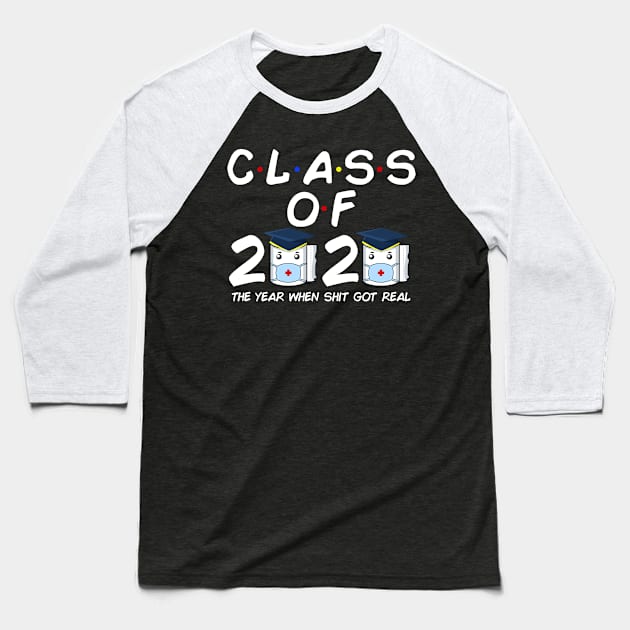 Class of 2020 Senior The Year When Shit Got Real Graduation Baseball T-Shirt by snnt